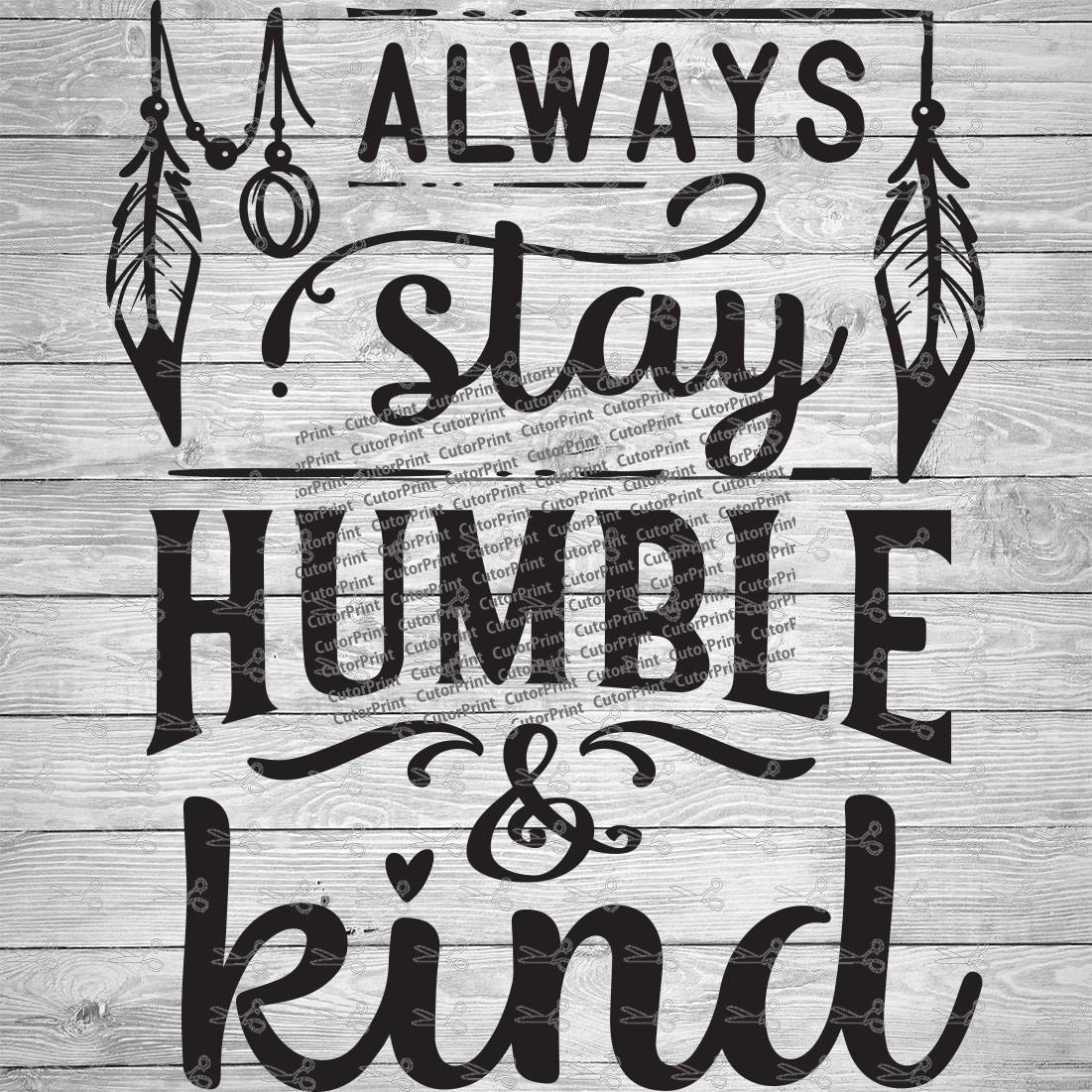 always-stay-humble-and-kind-svg-eps-png-files-digital-download