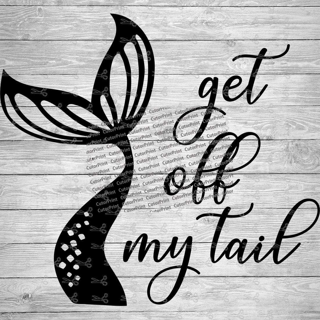 Download Get Off My Tail Mermaid For Car Decal Svg Dxf File For Cutting Machines Like Silhouette Cameo And Cricut Commercial Use Digital Design Visual Arts Craft Supplies Tools Kromasol Com
