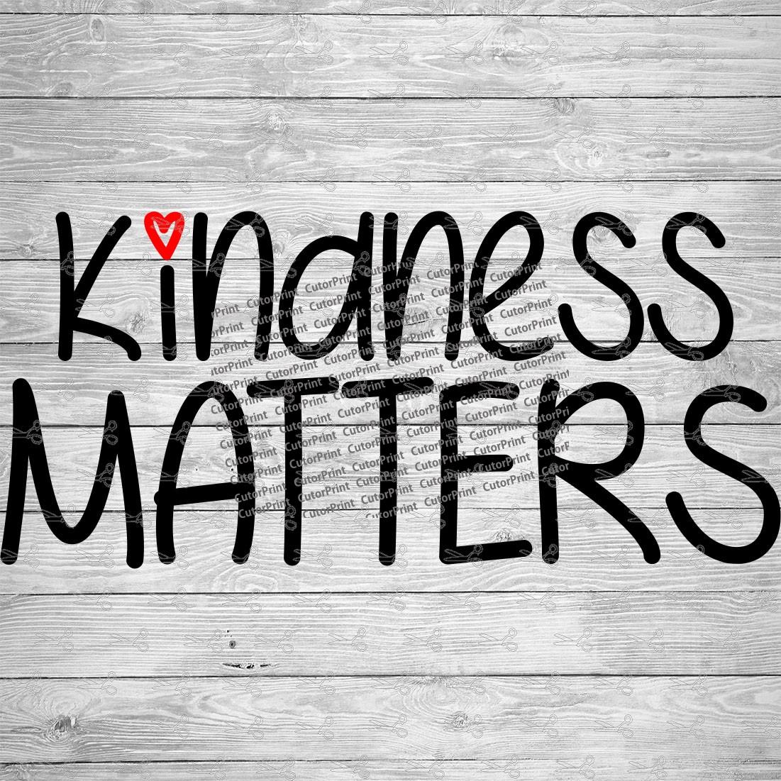 Kindness Matters Svg Eps And Png Files Digital Download Files For