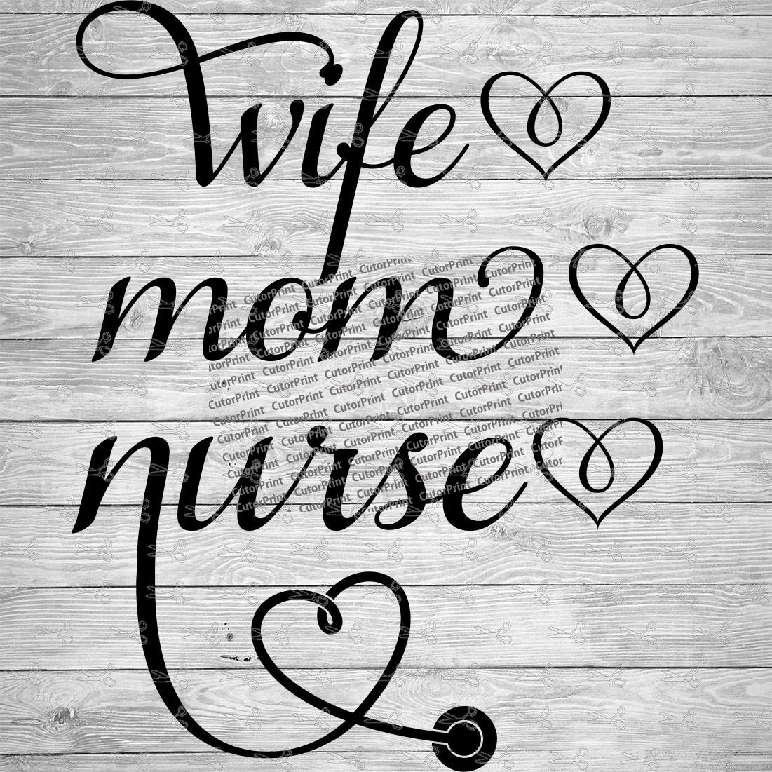 Wife-Mom-Nurse SVG,EPS & PNG Files - Digital Download files for Cricut