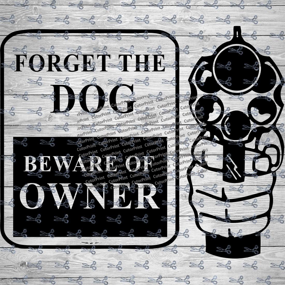 Forget the Dog Beware of Owner SVG,EPS & PNG Files - Digital Download