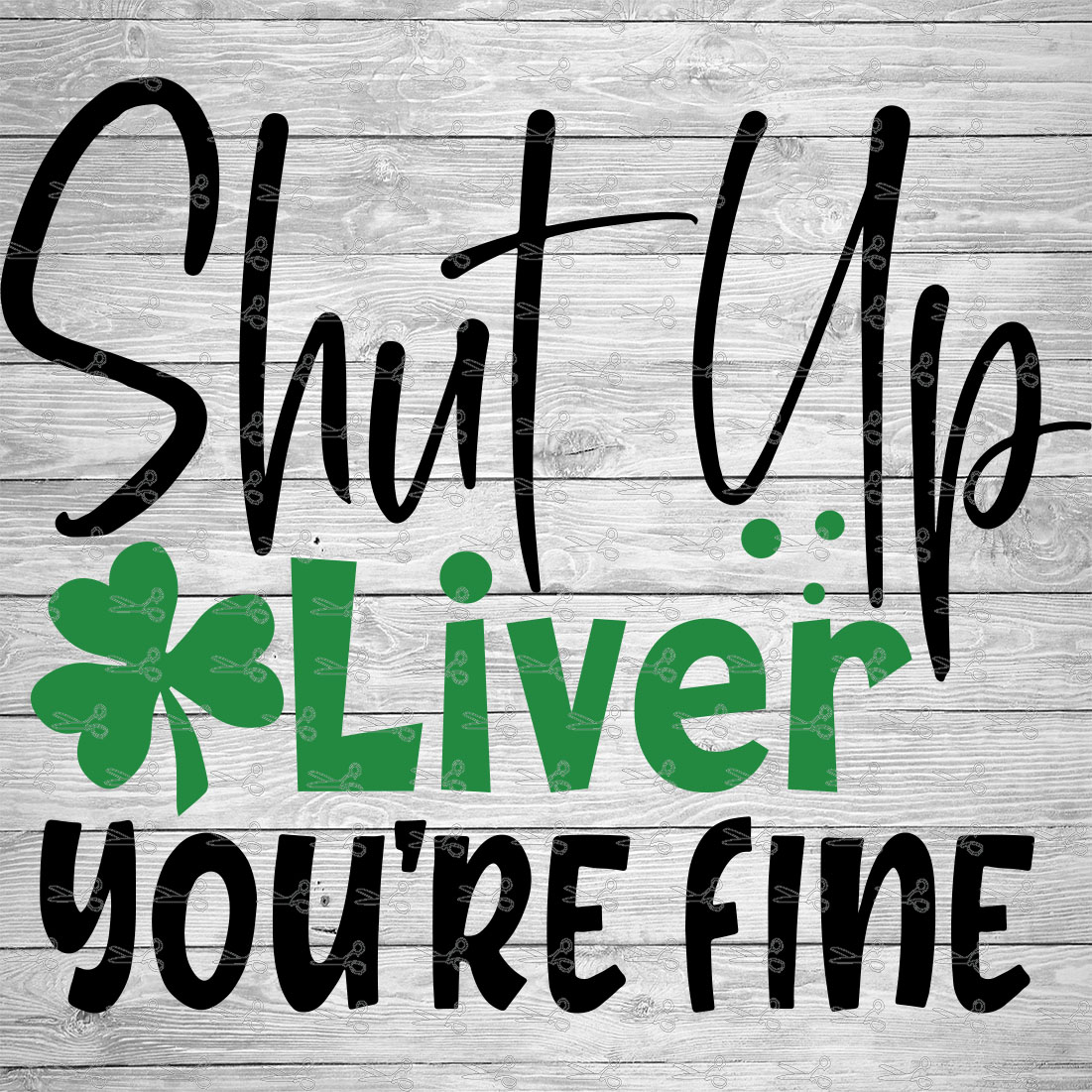 Shut up Liver SVG,EPS & PNG Files - Digital Download files for Cricut